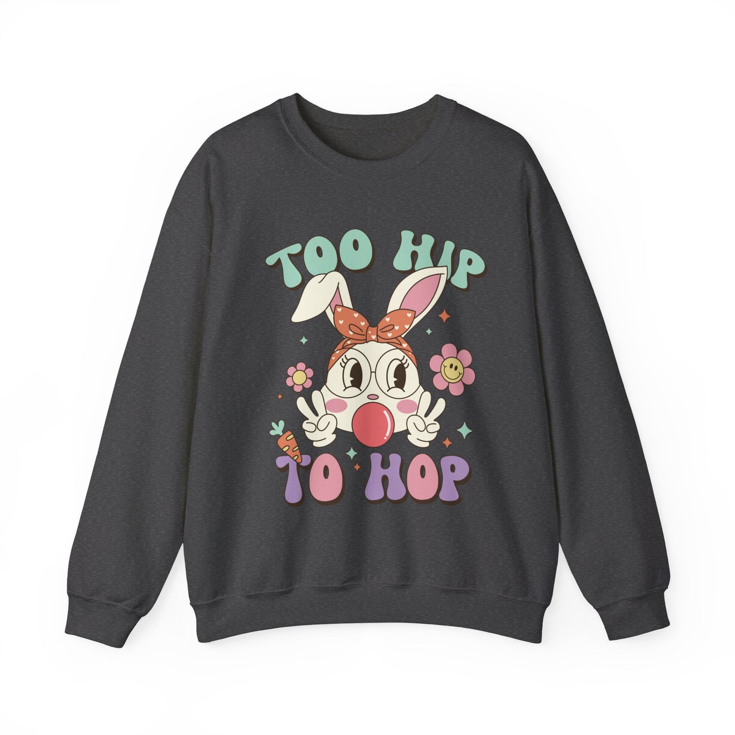 Too Hip To Hop Funny Women's Easter Sweatshirt