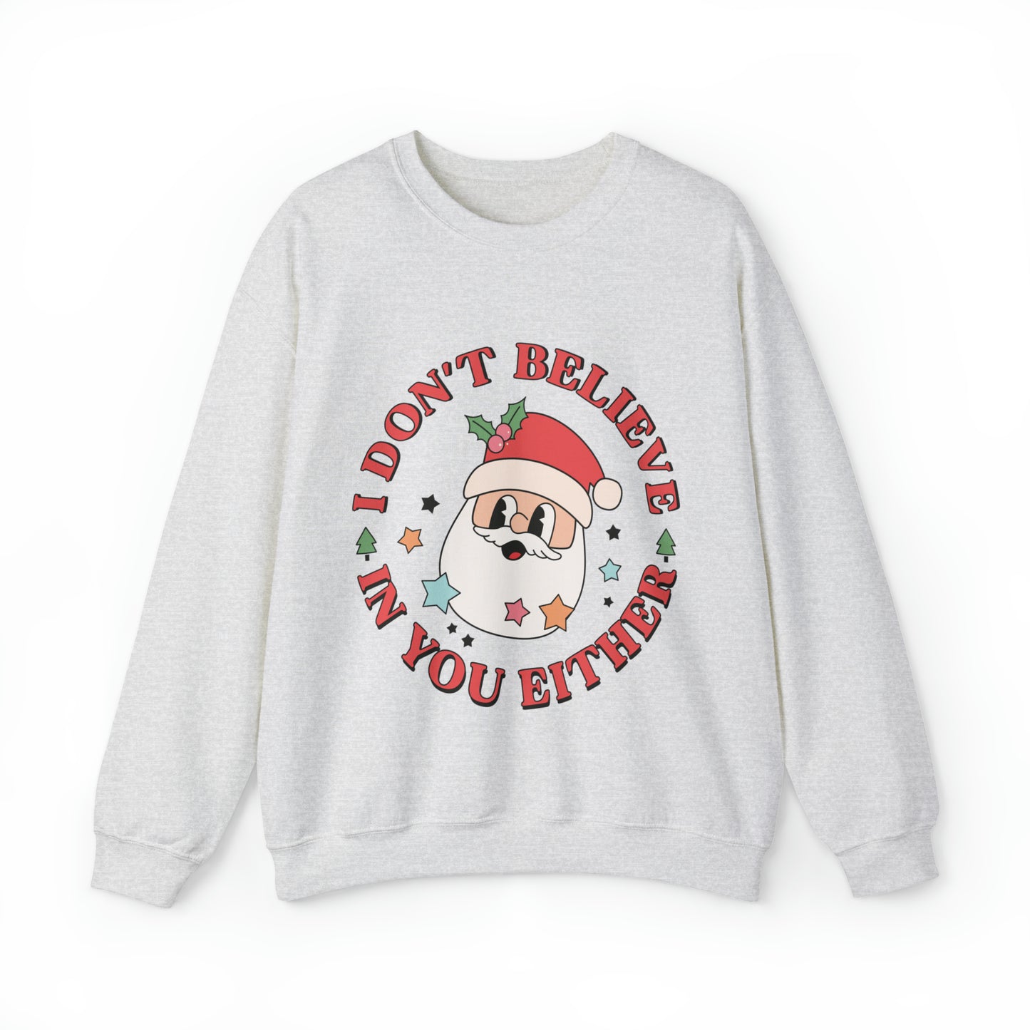 Santa I don't believe in you either Women's funny Christmas Crewneck Sweatshirt