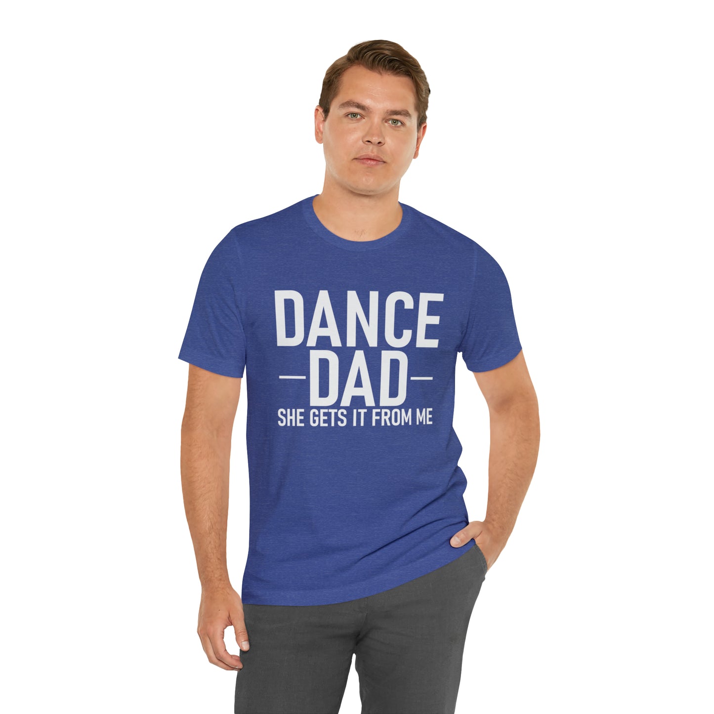 DANCE DAD - she gets it from me  Short Sleeve Unisex Adult Tee