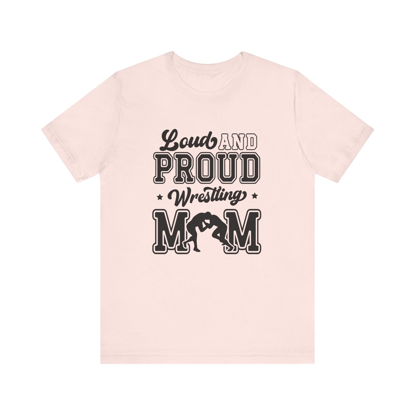 Loud and Proud Wrestling Mom Women's Short Sleeve Tee