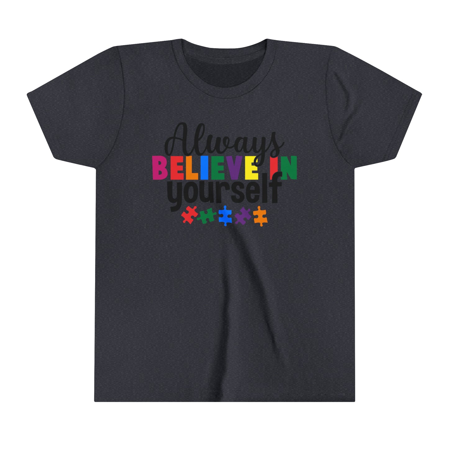 Always Believe in Yourself Autism Advocate Youth Shirt