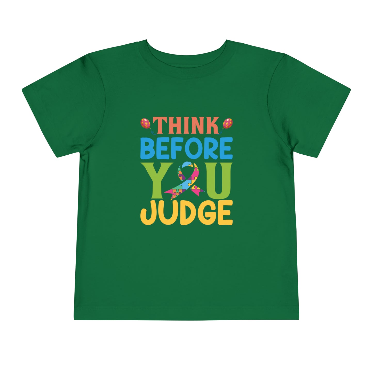 Think Before You Judge Autism Awareness Advocate Toddler Short Sleeve Tee