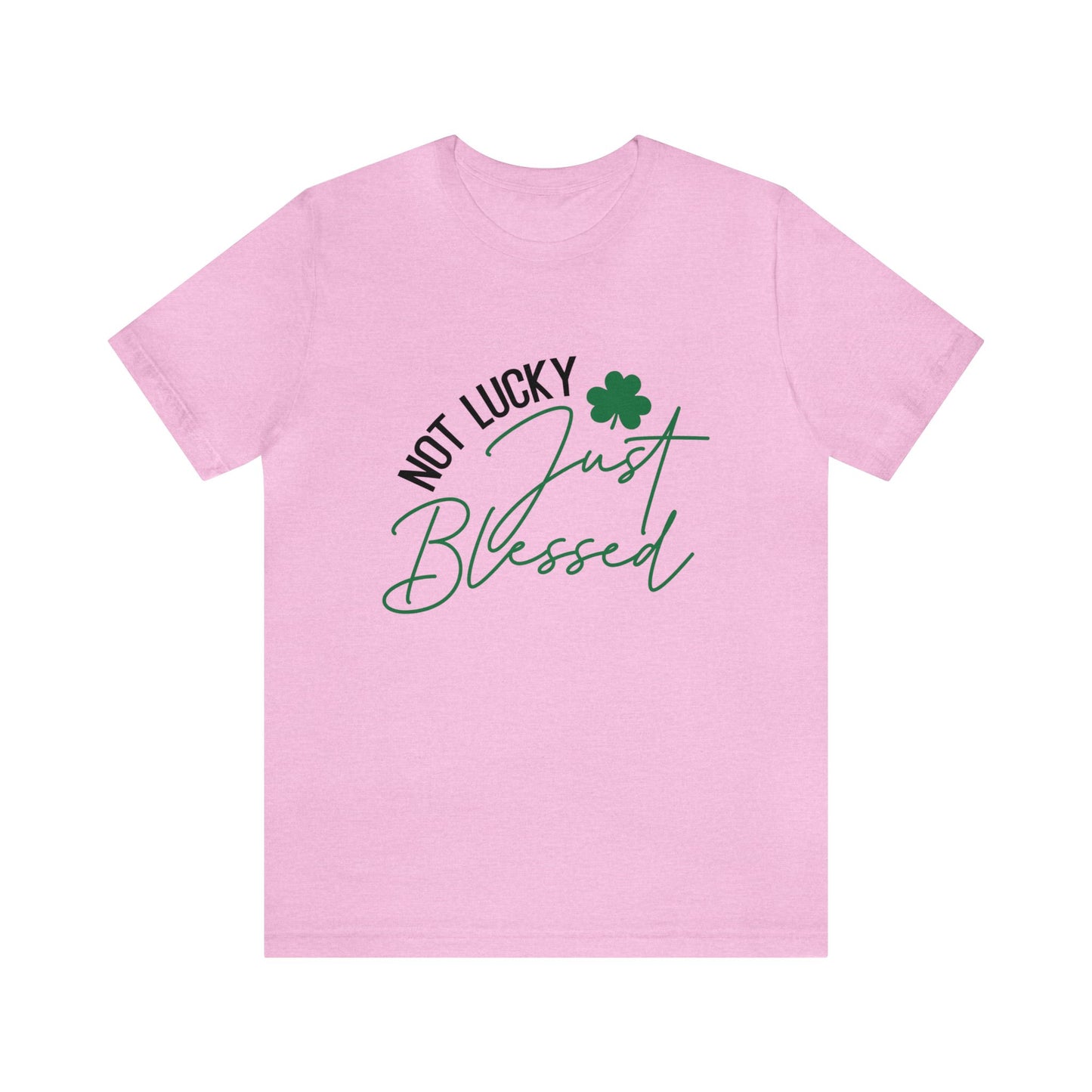 Not Lucky Just Blessed St. Patrick's Day Women's Tshirt