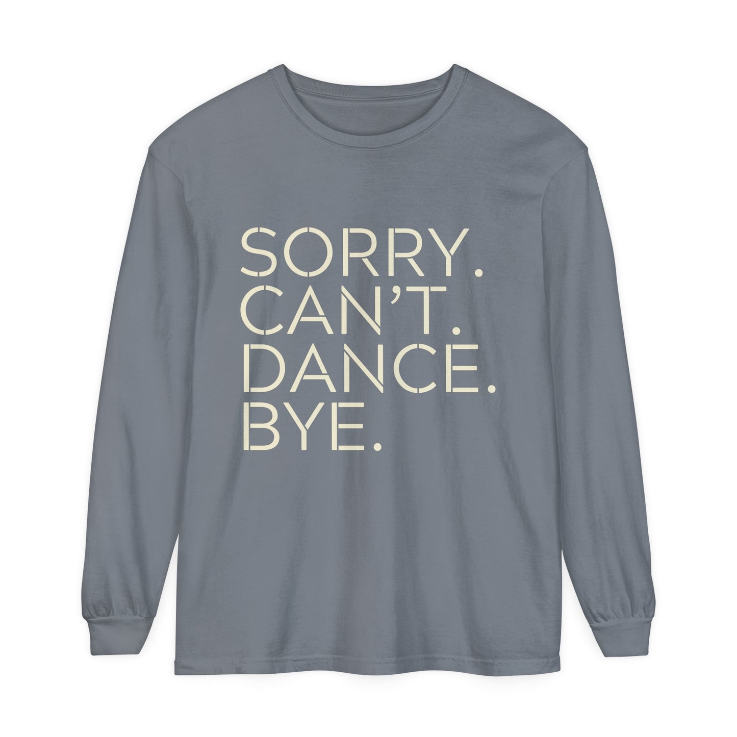 Sorry. Can't. Dance. Bye. Style 1 Women's Loose Long Sleeve T-Shirt