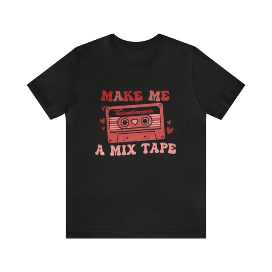 Make Me a Mix Tape Women's Valentine Tshirt