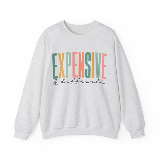 Expensive and Difficult Women's Funny Crewneck Gildan Sweatshirt