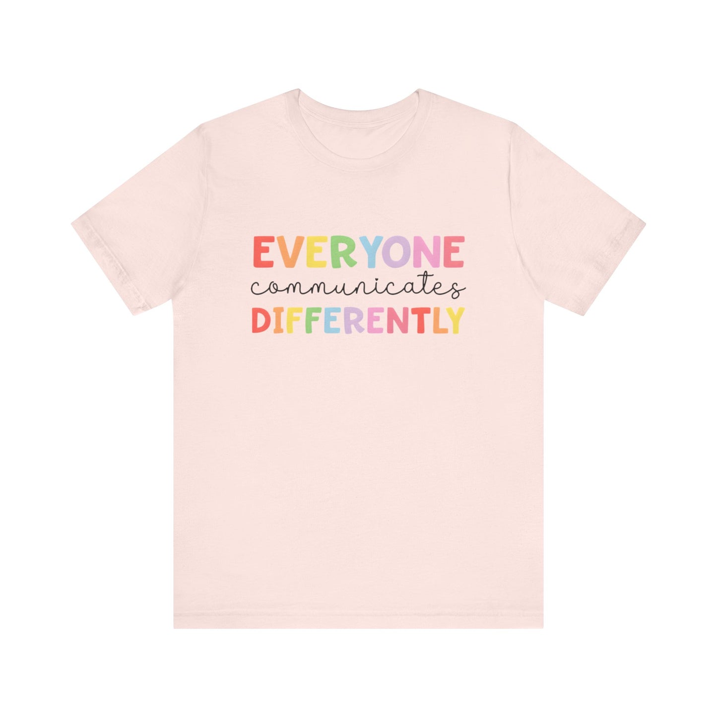 Everyone Communicates Differently Autism Awareness Advocate Adult Short Sleeve Tee