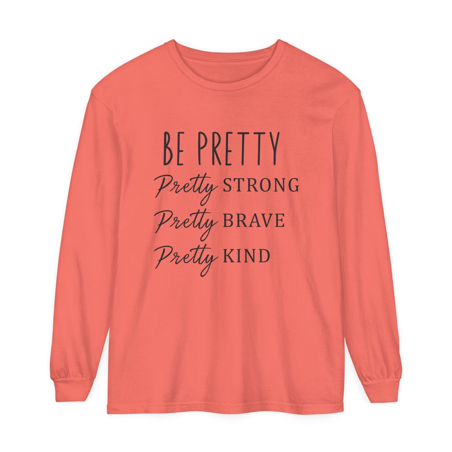 Be Pretty Strong Brave Kind Women's Loose Long Sleeve T-Shirt