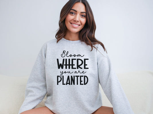 Bloom Where You Are Planted Women's Easter Sweatshirt