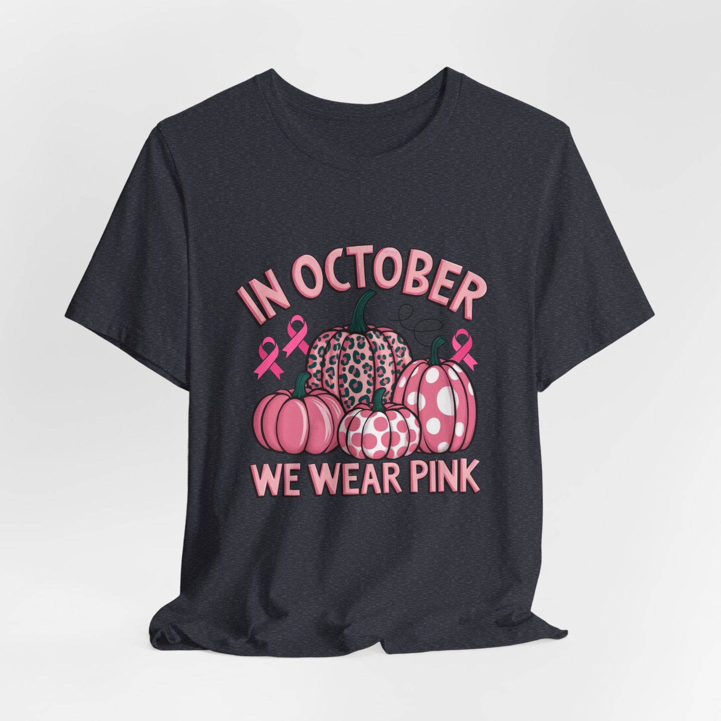 In October We Wear Pink Women's Breast Cancer Awareness Short Sleeve Tee