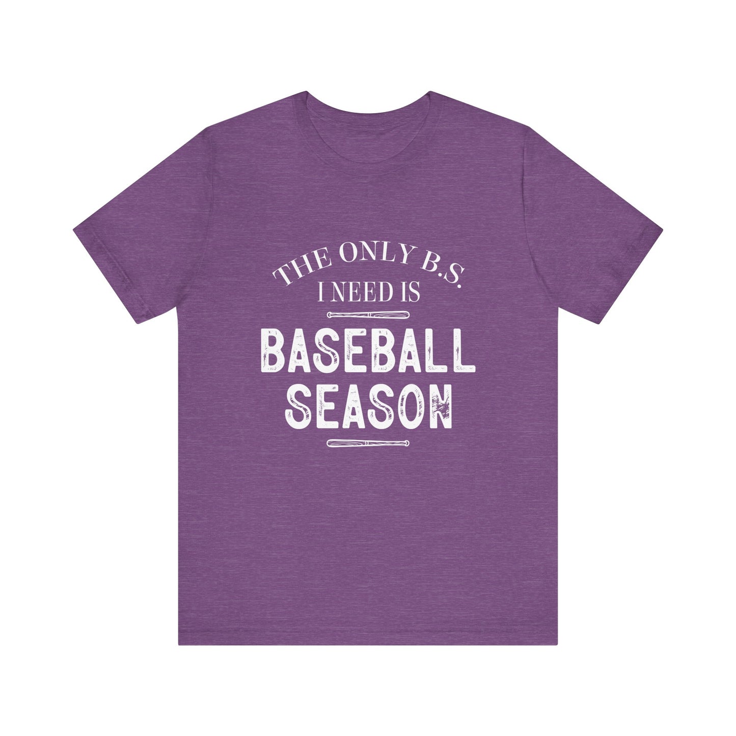 The Only B.S. I need is Baseball Season Funny Adult Unisex Tshirt  Short Sleeve Tee