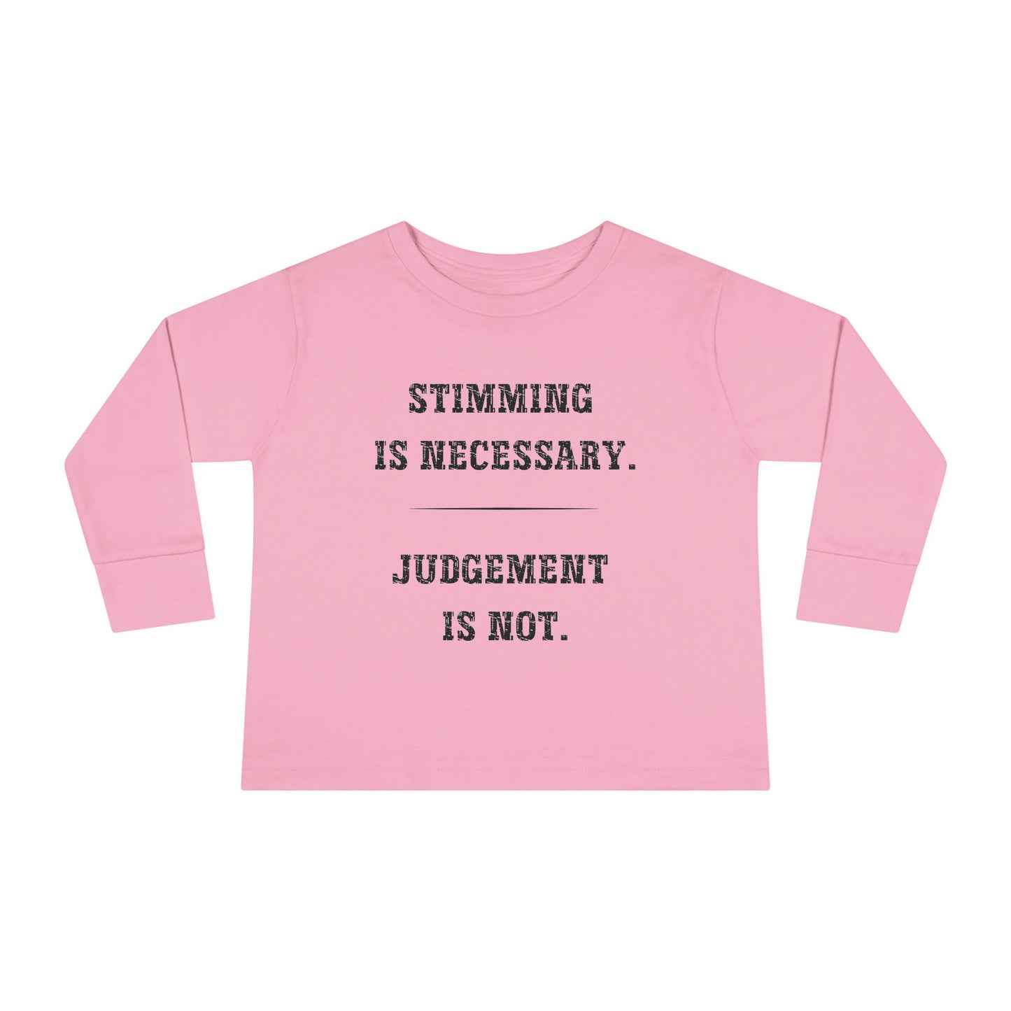 Stimming is Necessary, Judgement is Not Autism Toddler Long Sleeve Tee