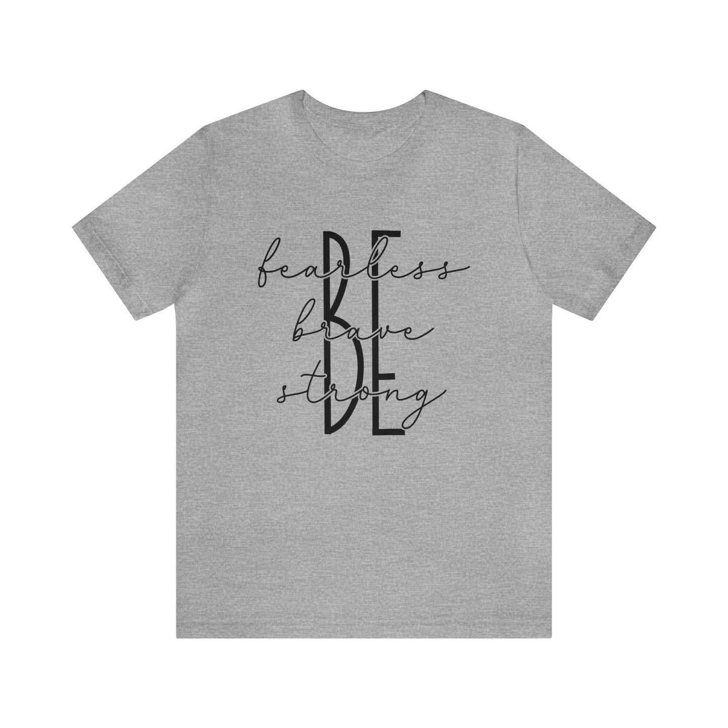 Be Fearless Brave Strong Women's Short Sleeve Tee
