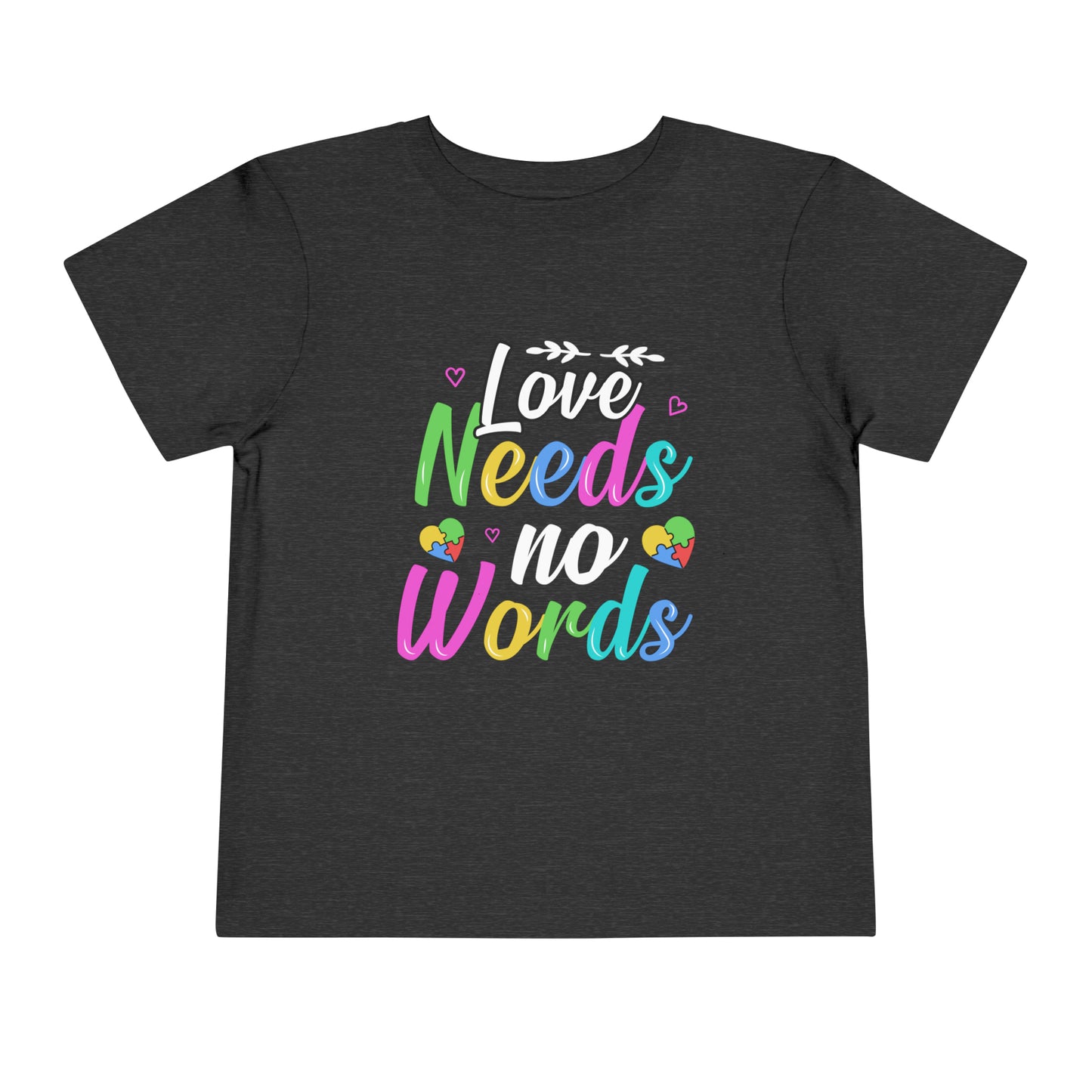 Love Needs No Words Autism Awareness Advocate Toddler Short Sleeve Tee