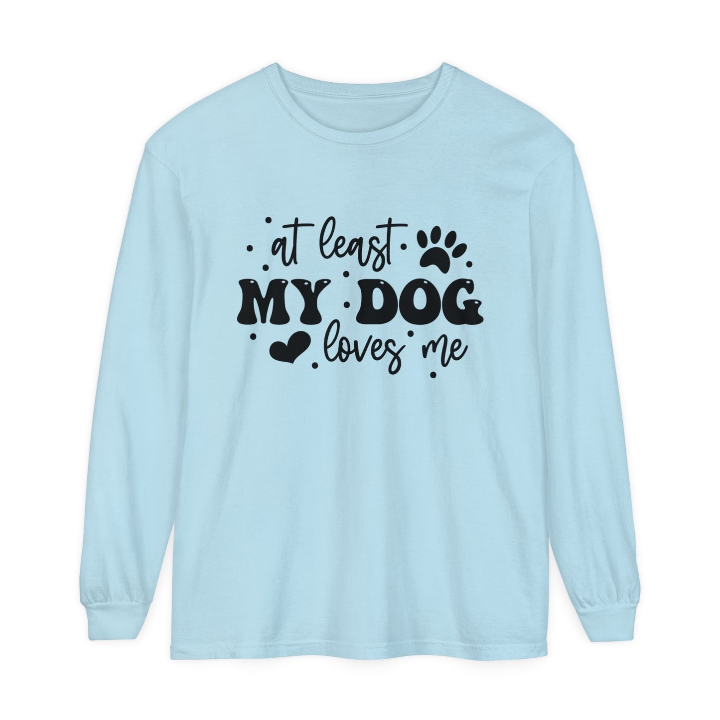 At Least My Dog Loves Me Women's Loose Long Sleeve T-Shirt