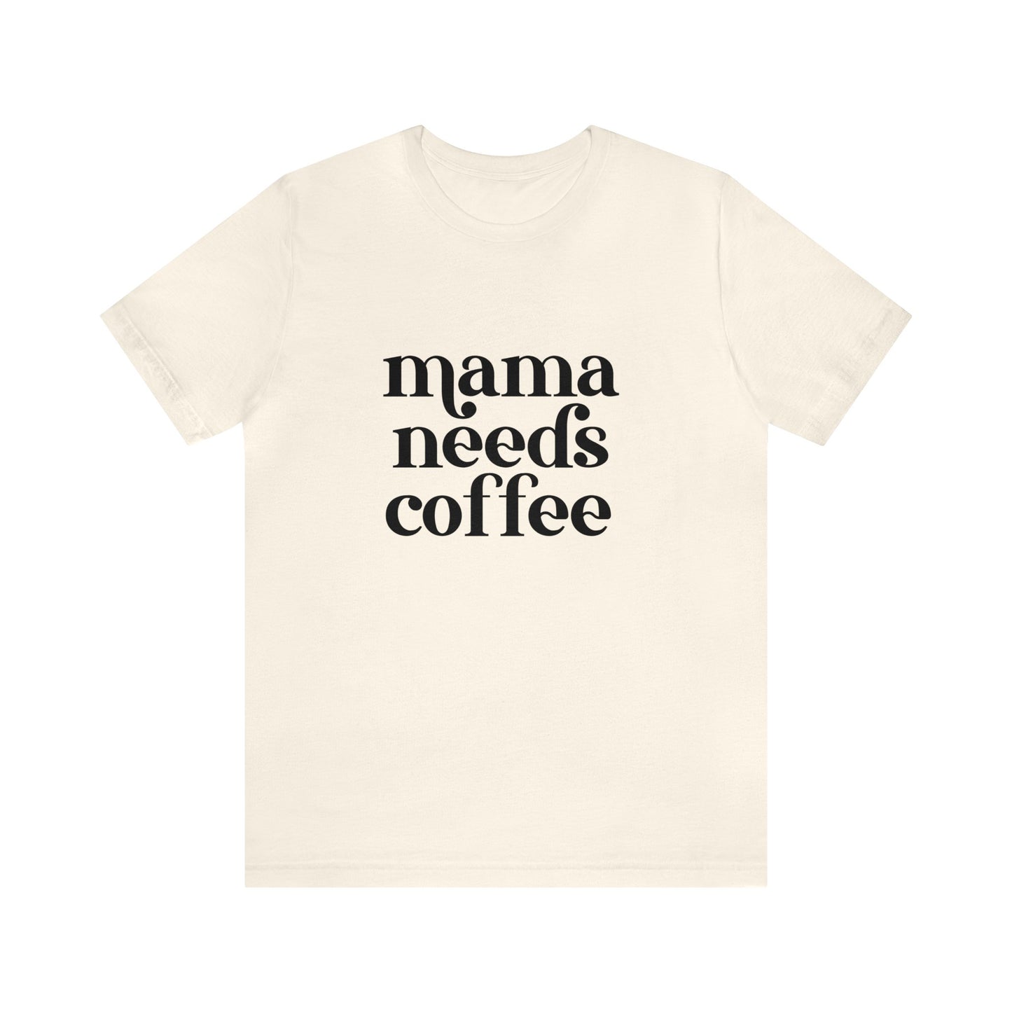 Mama needs coffee Women's Tshirt