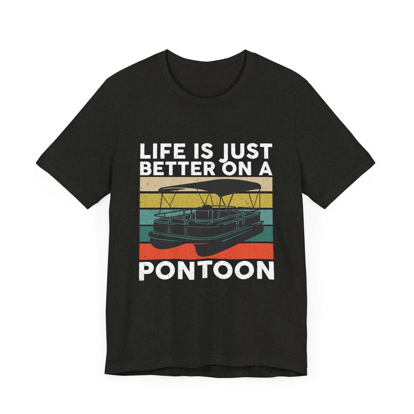 Life is Better on a PontoonFather's Day Short Sleeve Tee