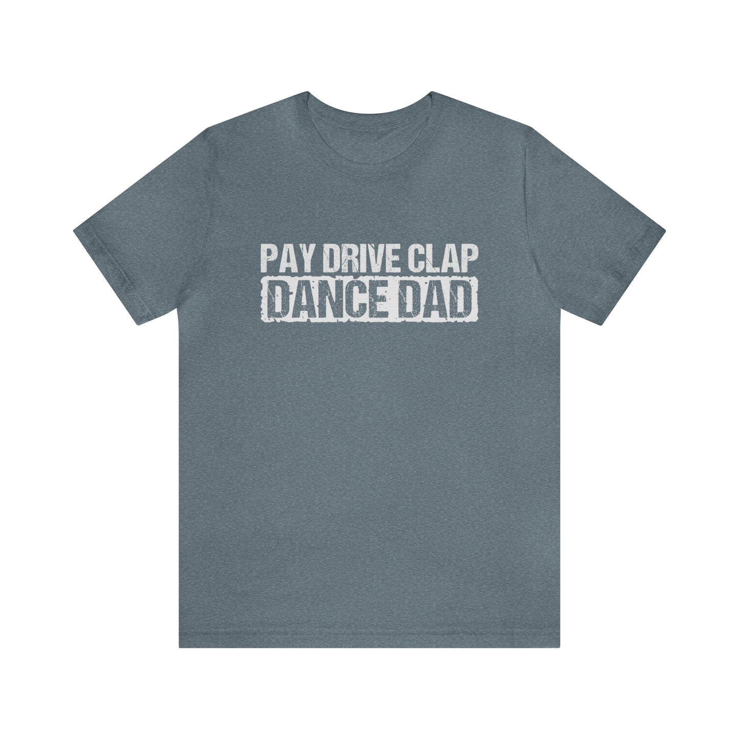 DANCE DAD pay drive clap Short Sleeve Unisex Adult Tee