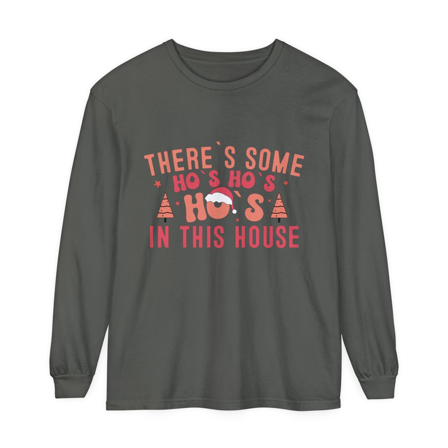 There's some HO HO HOs in this house Women's Funny Humor Christmas Holiday Loose Long Sleeve T-Shirt