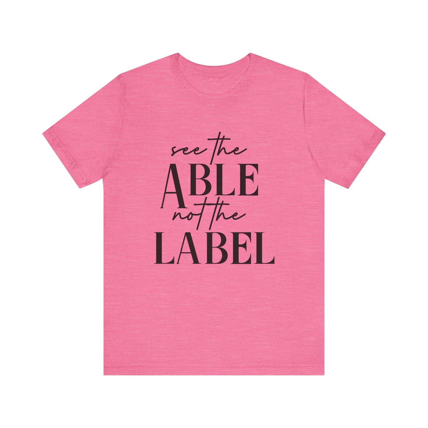 See The Able Not The Label Autism Advocate Shirt Adult Unisex Short Sleeve Tee