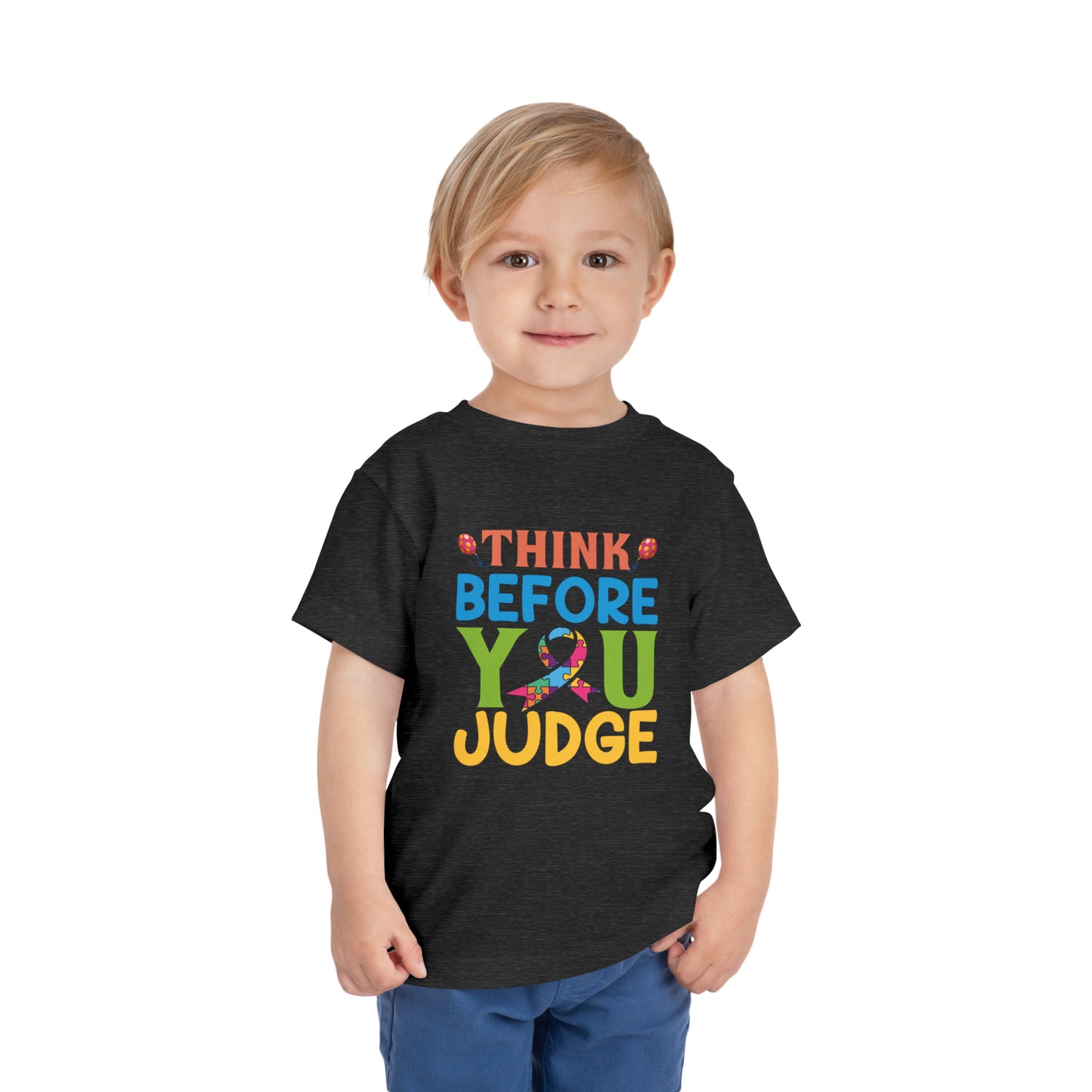 Think Before You Judge Autism Awareness Advocate Toddler Short Sleeve Tee