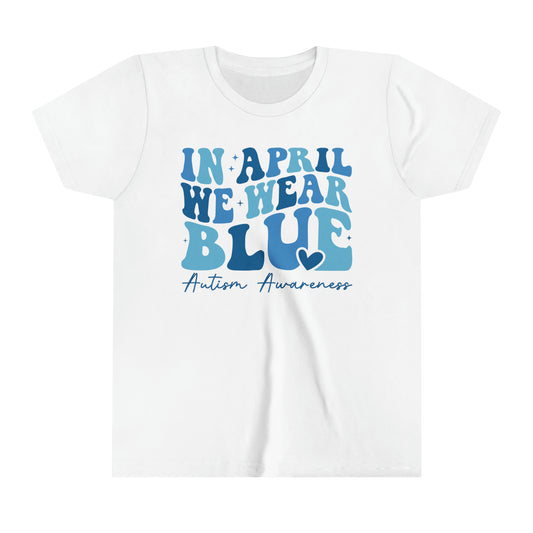 In April We Wear Blue Autism Advocate Awareness Youth Shirt