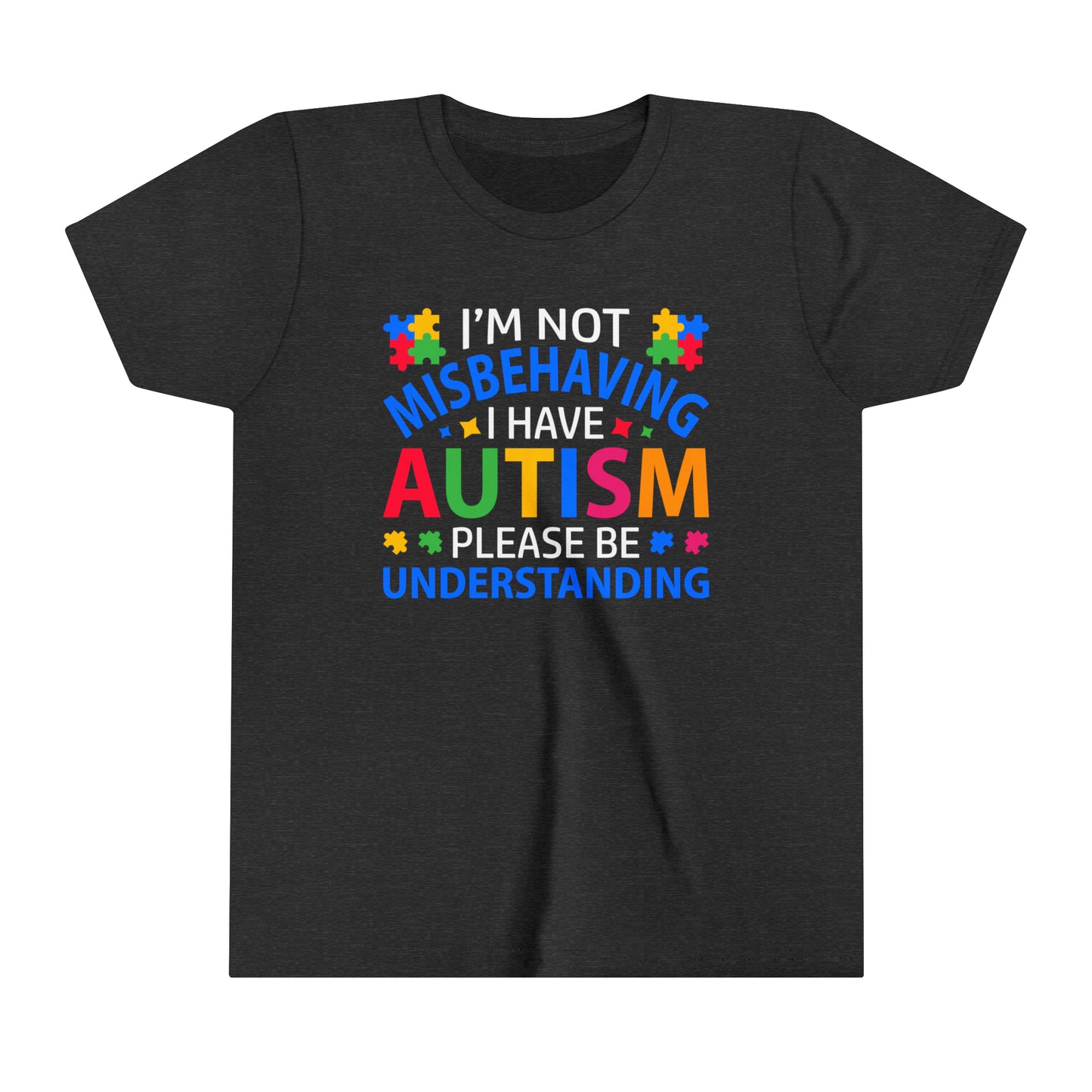 I'm not misbehaving, I have Autism, Please Be Understanding Advocate Youth Shirt