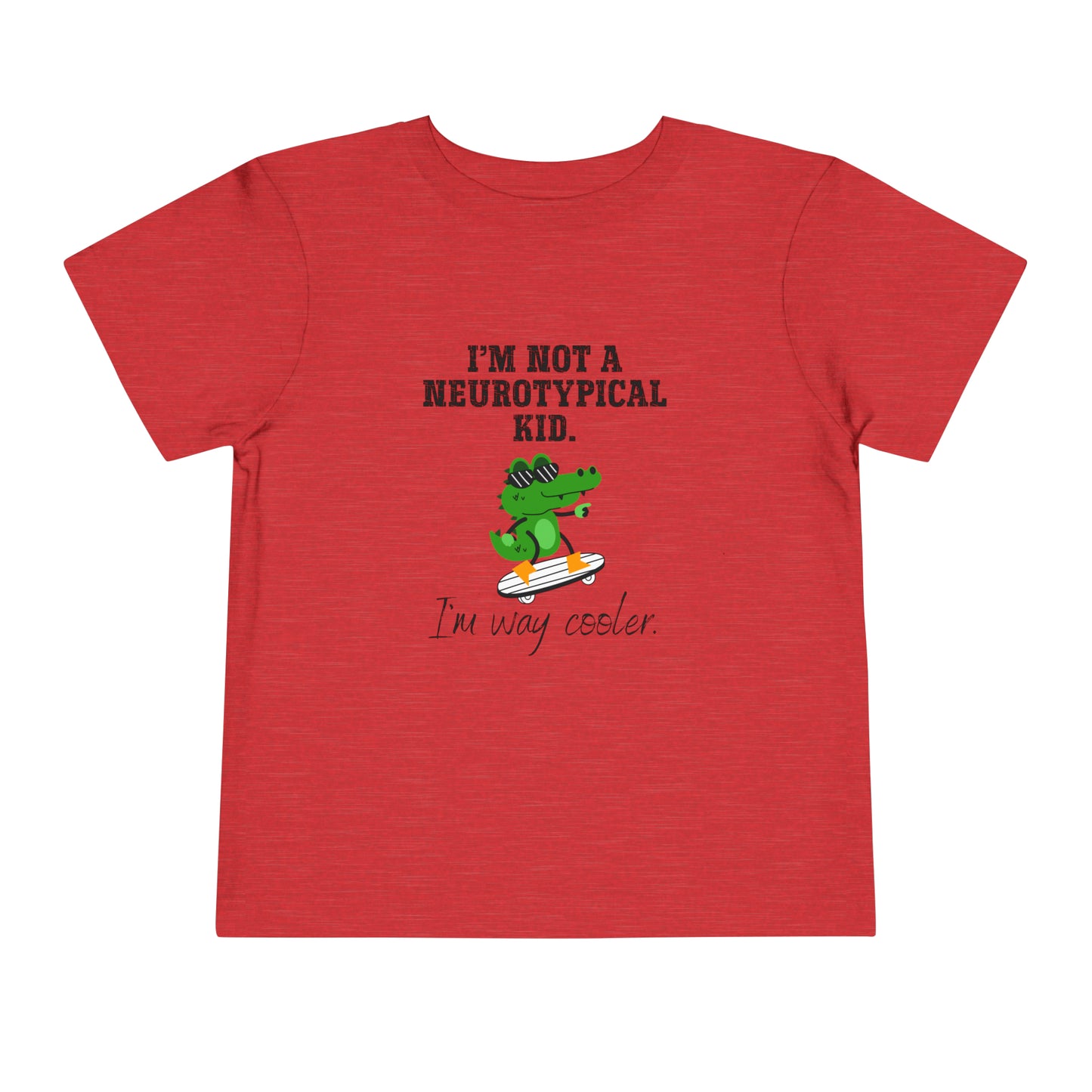 Not a Nuerotypical kid, much cooler Autism Toddler Short Sleeve Tee