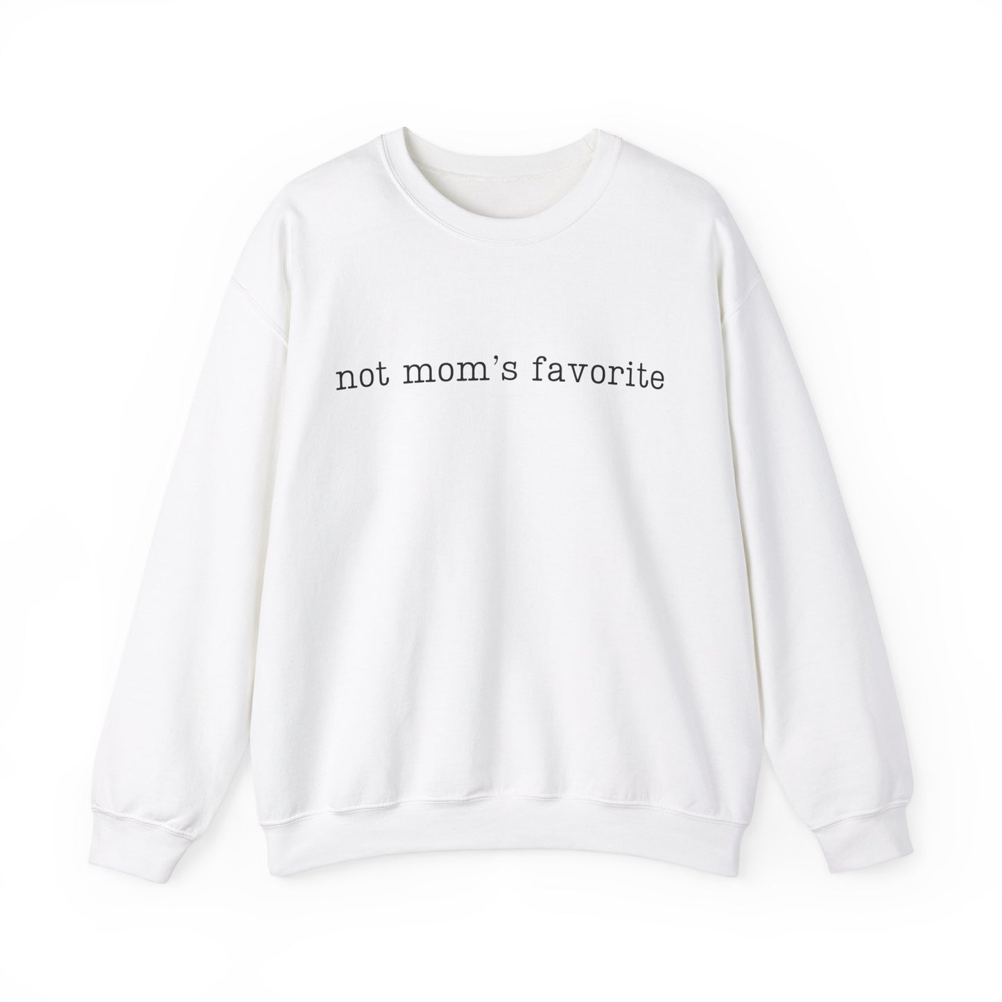 Not Mom's Favorite Sweatshirt - Adult Unisex