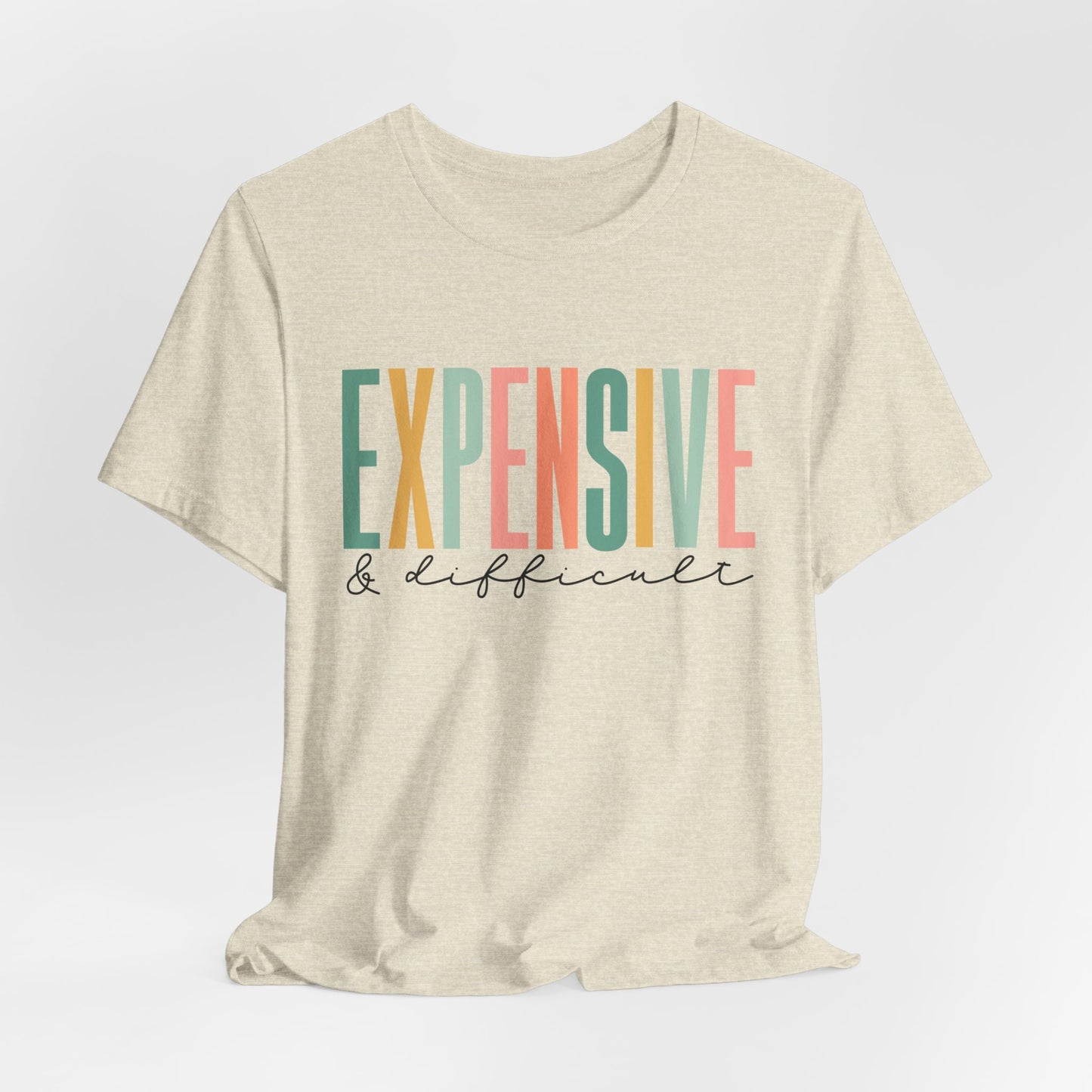 Expensive & Difficult Women's Funny Short Sleeve Tshirt