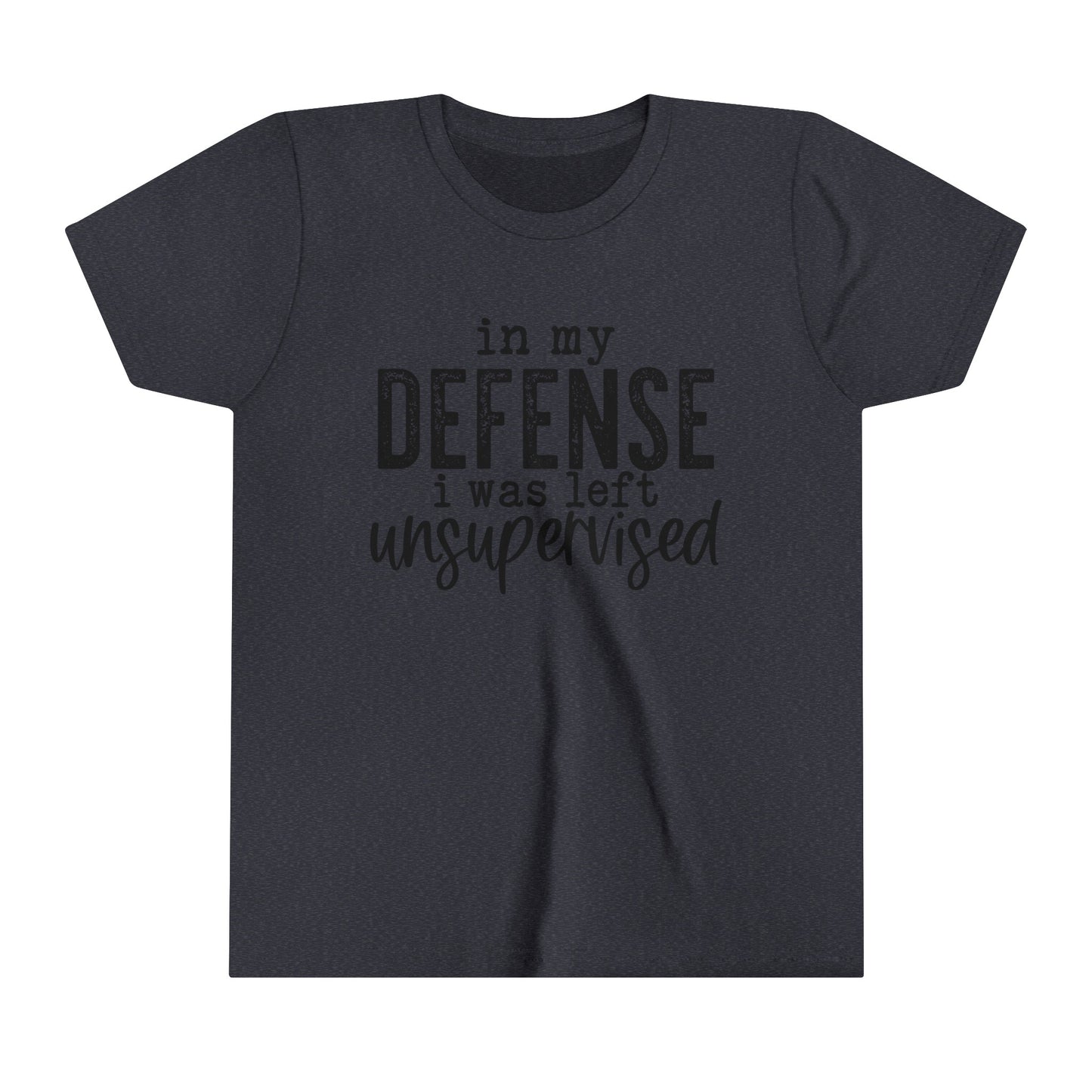 In My Defense, I Was Left Unsupervised  Girl's Youth Funny Short Sleeve Shirt