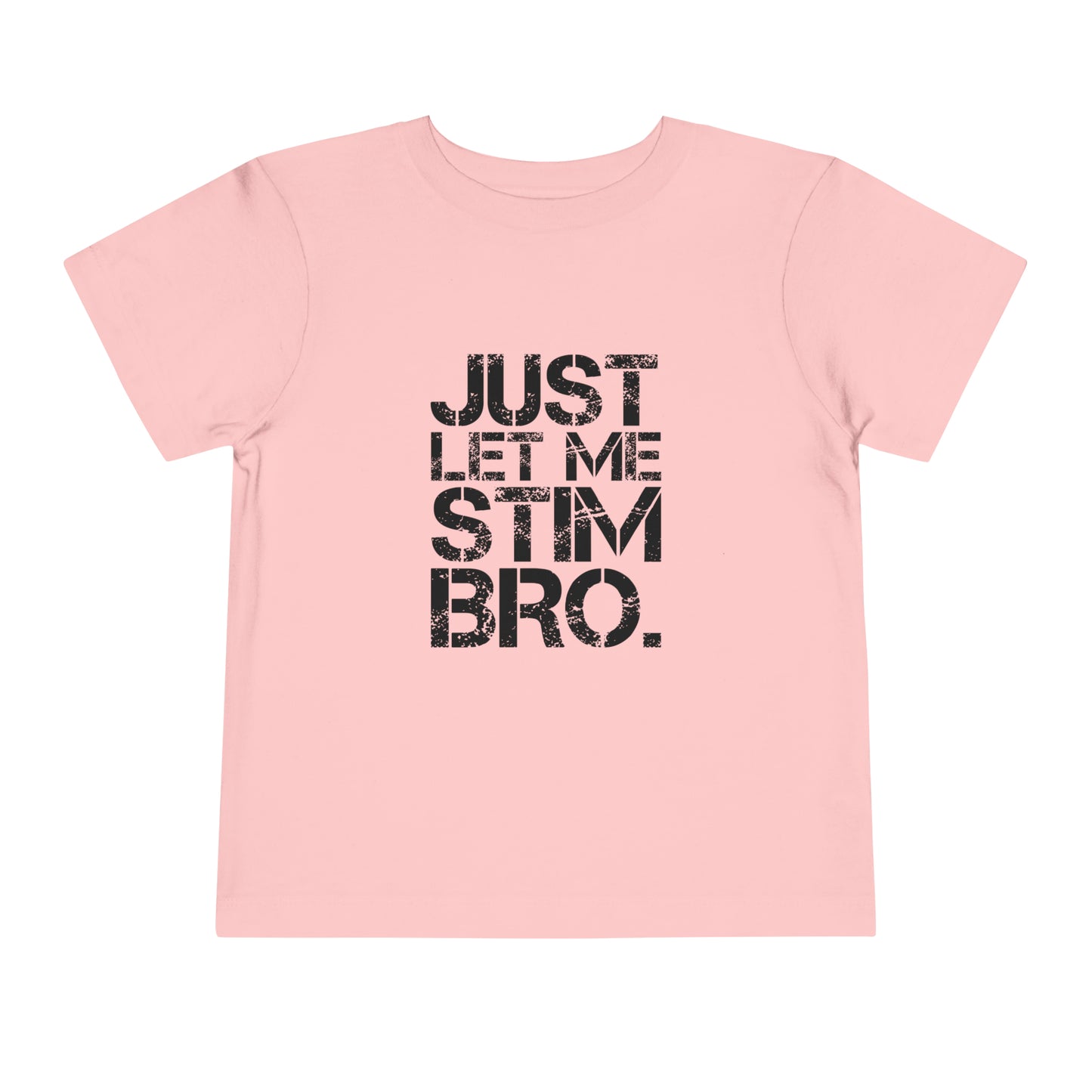 Just Let Me Stim Bro Black lettering Autism Advocate Awareness Toddler Short Sleeve Tee