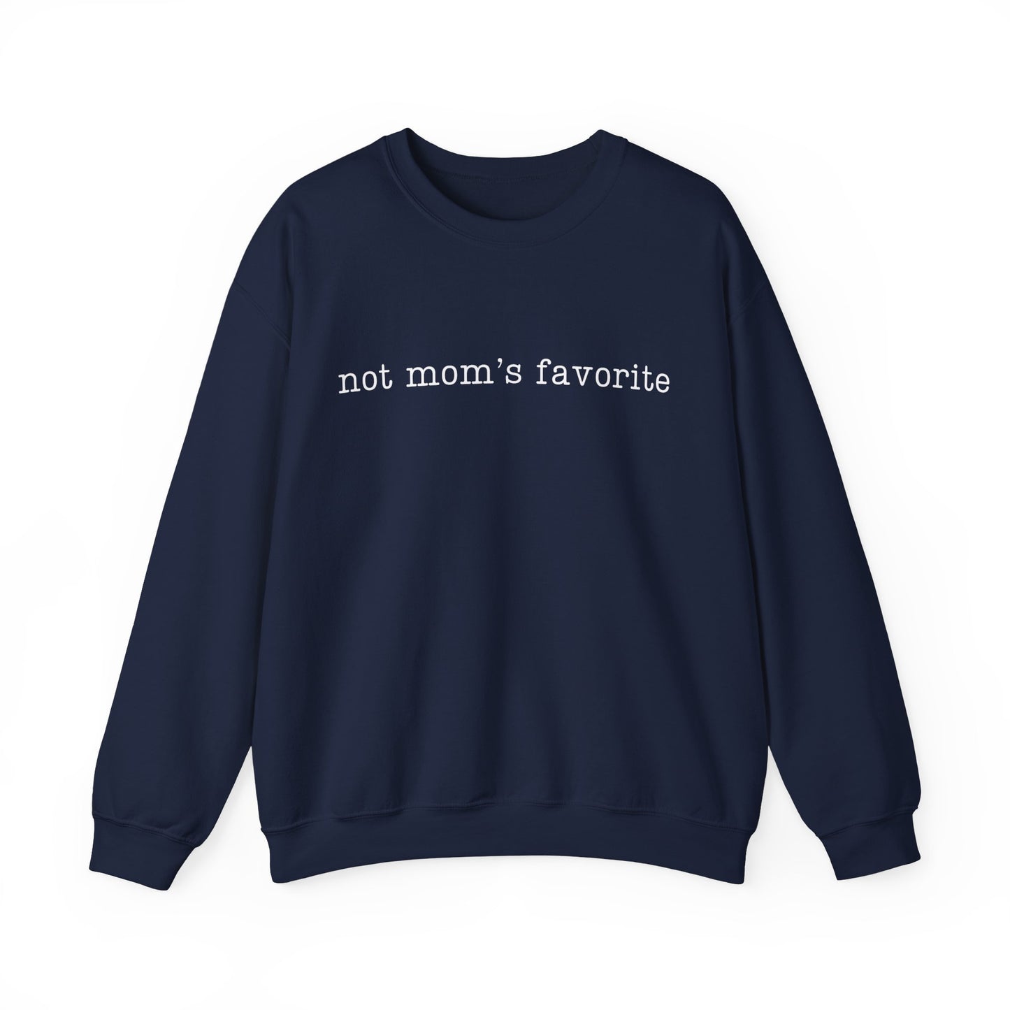 Not Mom's Favorite Sweatshirt - Adult Unisex