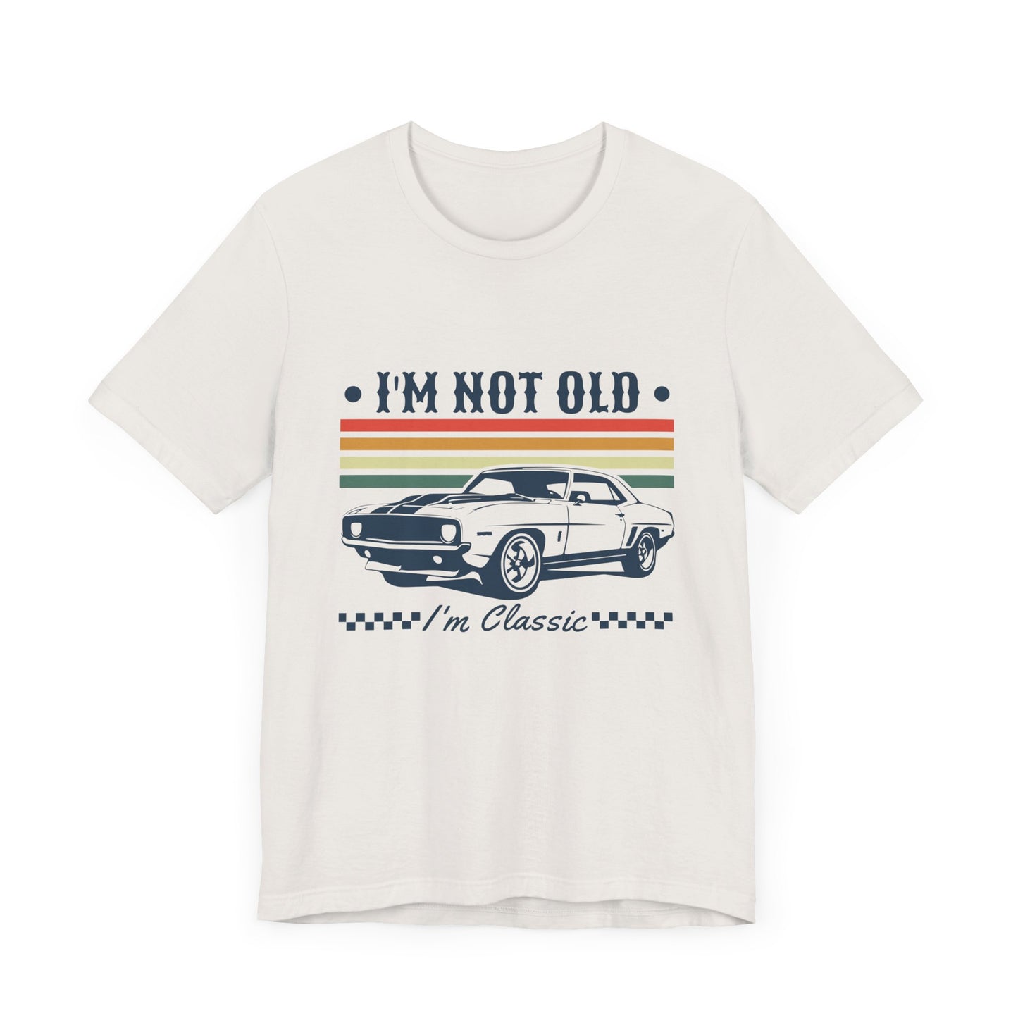 I'm Not Old I'm Classic Dad Funny Short Sleeve Tee