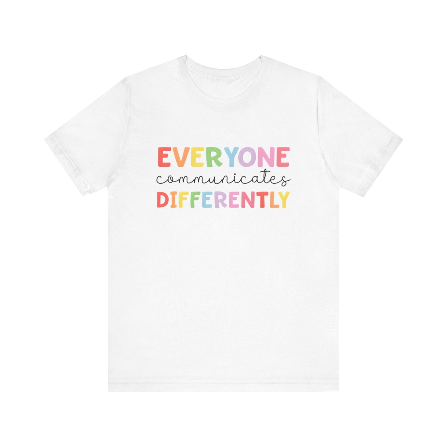 Everyone Communicates Differently Autism Awareness Advocate Adult Short Sleeve Tee