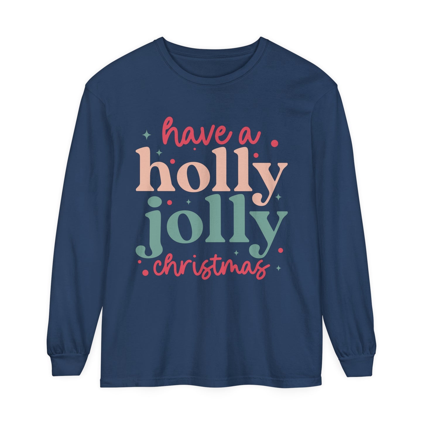 Have a Holly Jolly Christmas Women's Loose Long Sleeve T-Shirt