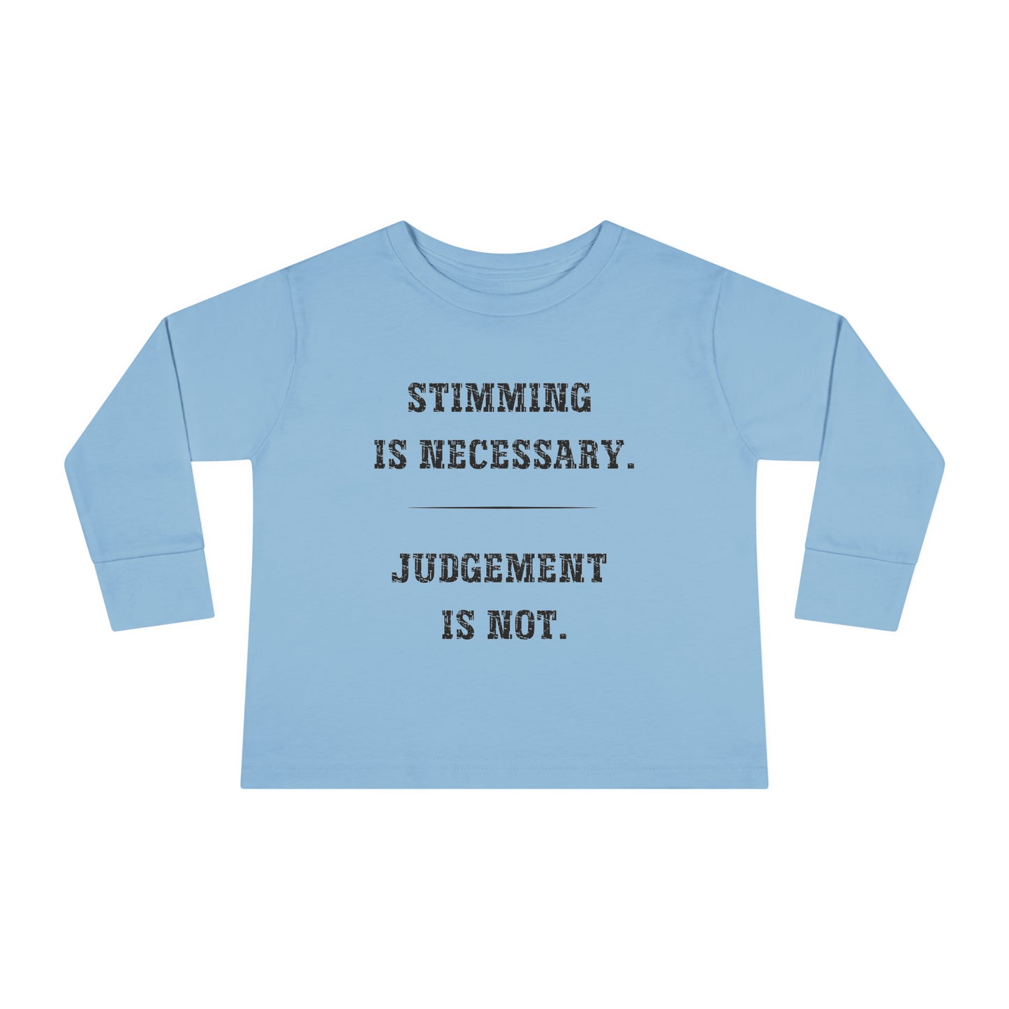 Stimming is Necessary, Judgement is Not Autism Toddler Long Sleeve Tee