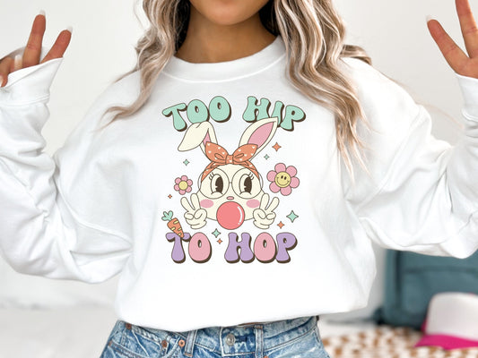 Too Hip To Hop Funny Women's Easter Sweatshirt