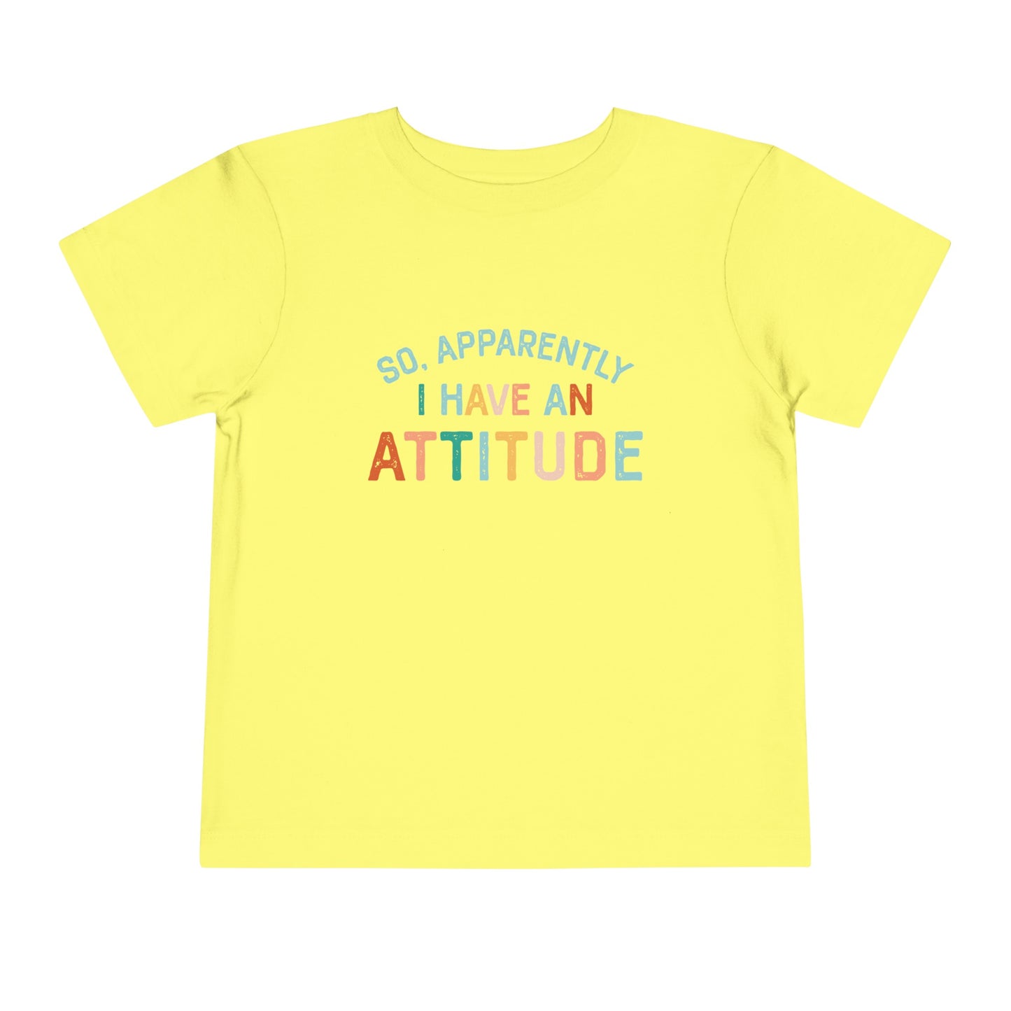 So Apparently I Have an Attitude Funny Toddler Short Sleeve Tshirt