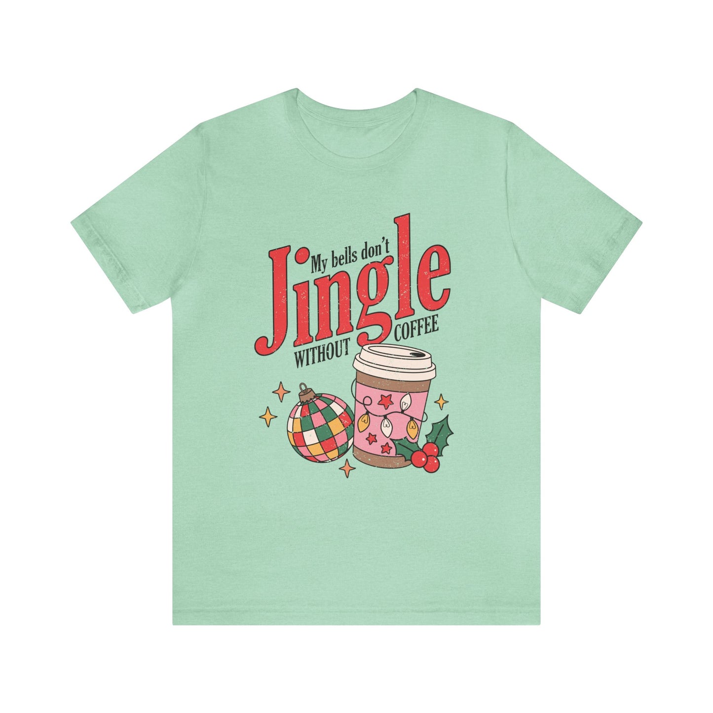 My Bells Don't Jingle Without Coffee Women's Funny Short Sleeve Christmas T Shirt