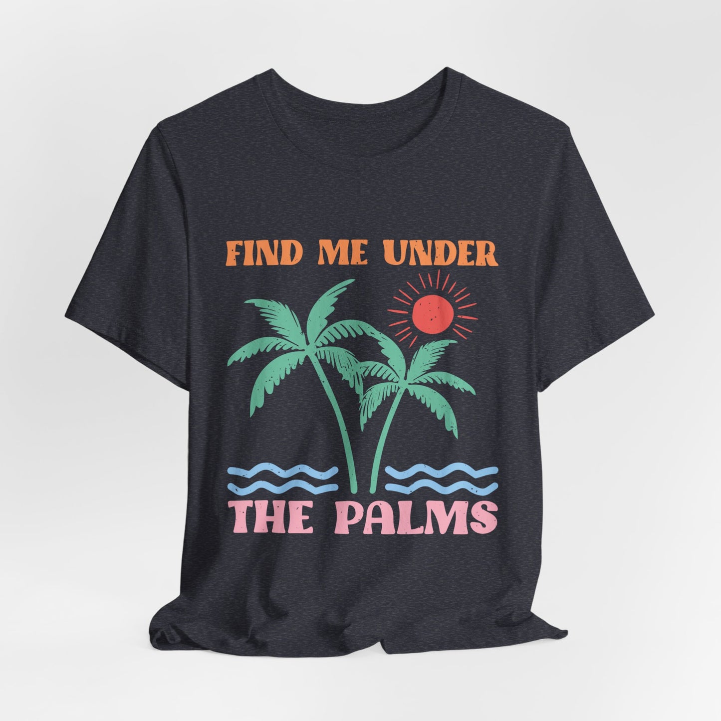 Find Me Under the Palms Women's Short Sleeve Tee