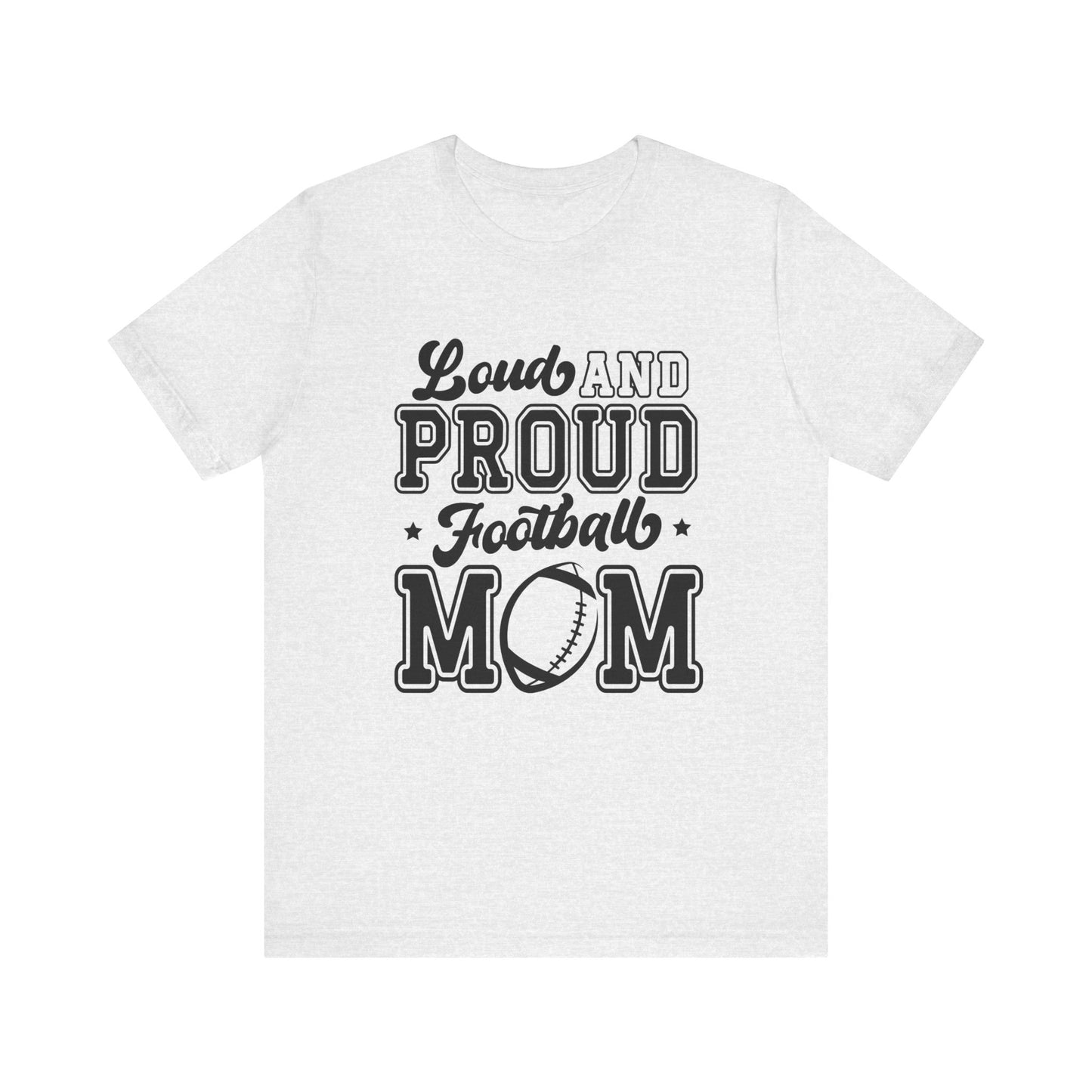 Loud and Proud Football Mom Women's Short Sleeve Tee