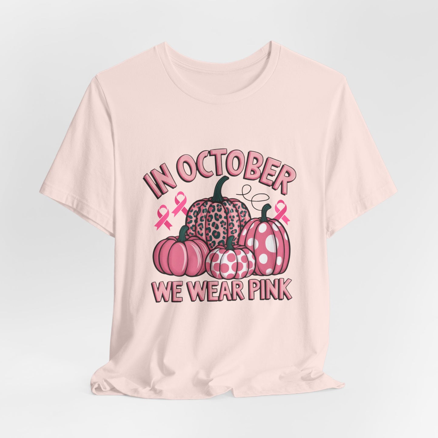 In October We Wear Pink Women's Breast Cancer Awareness Short Sleeve Tee