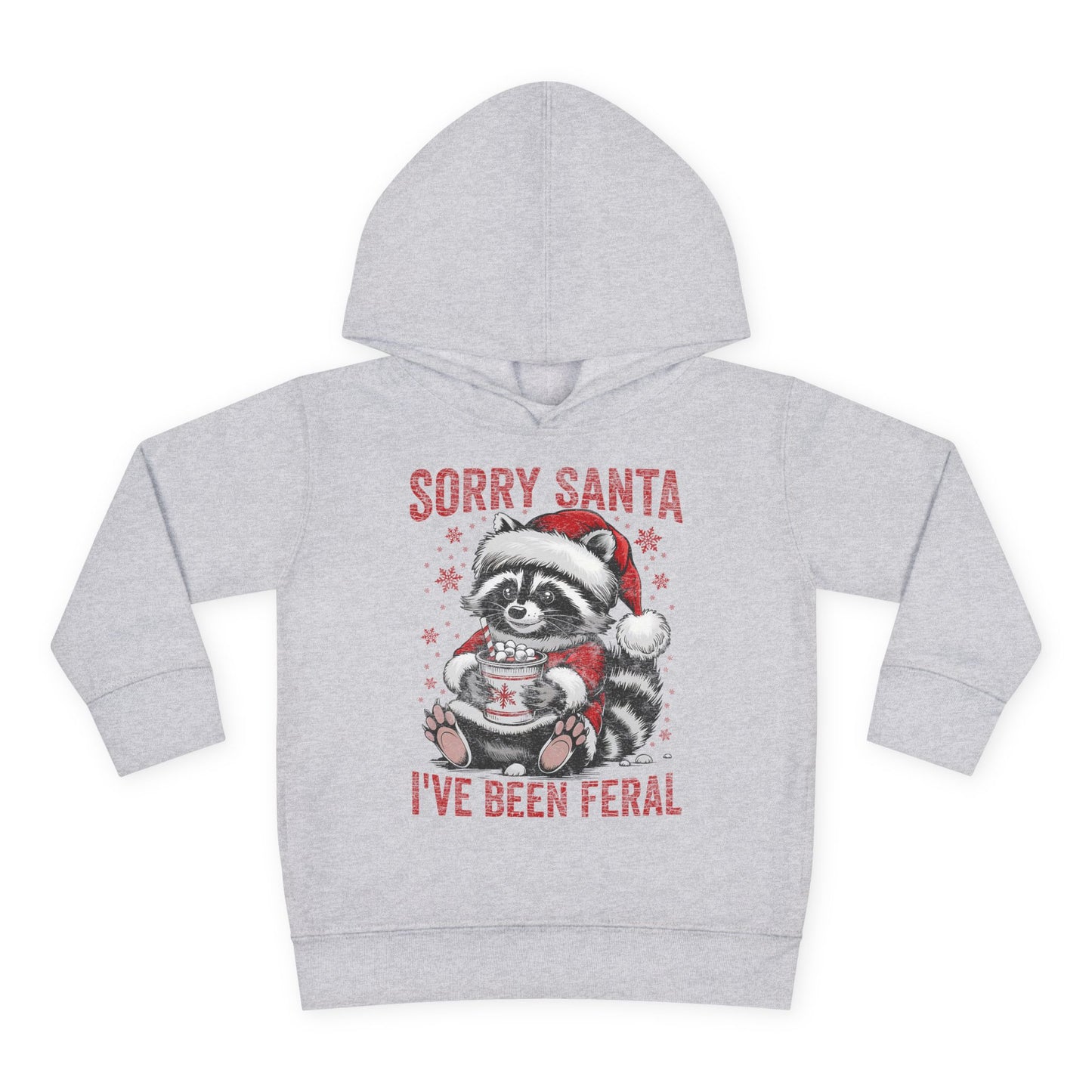 Sorry Santa I've been Feral Toddler Pullover Fleece Hoodie