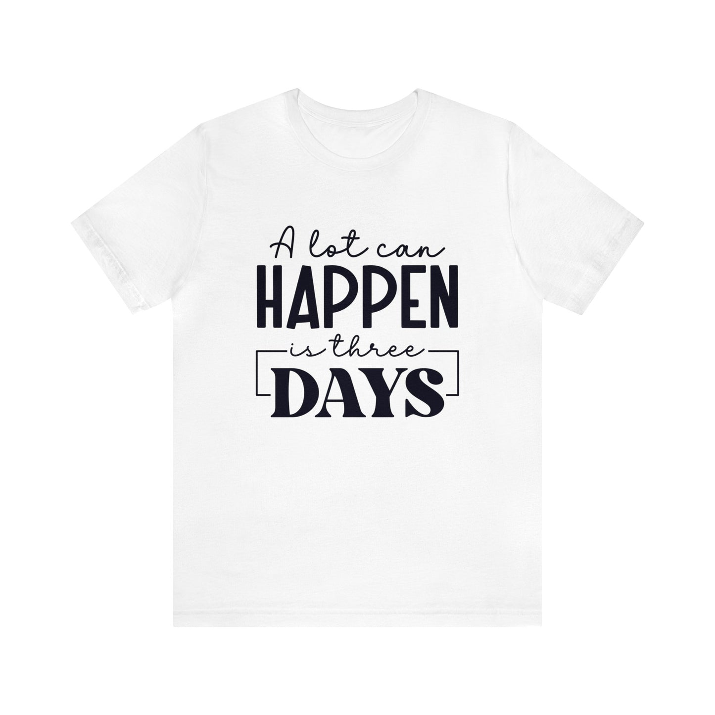 A lot can happen in 3 days Women's Short Sleeve Tee