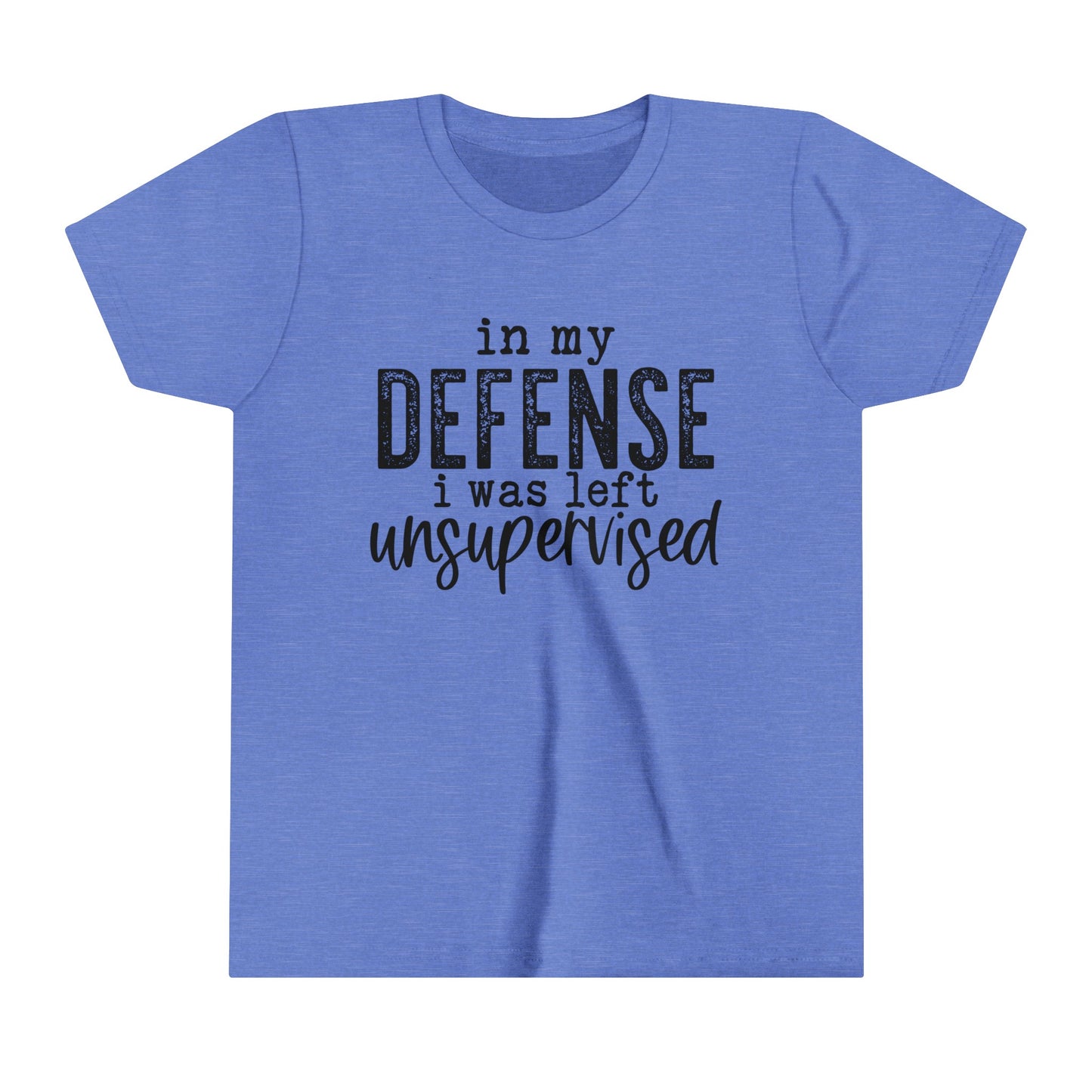 In My Defense, I Was Left Unsupervised  Girl's Youth Funny Short Sleeve Shirt