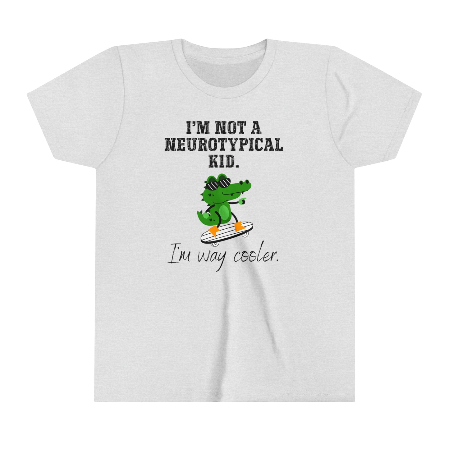 Not A Nuerotypical Kid, I'm Way Cooler Autism Advocate Youth Shirt