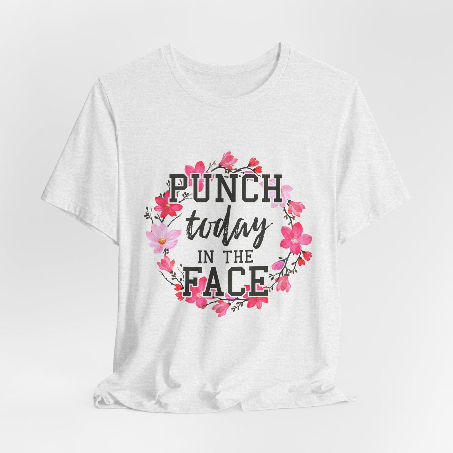 Punch Today in the Face Women's Funny Short Sleeve Tshirt