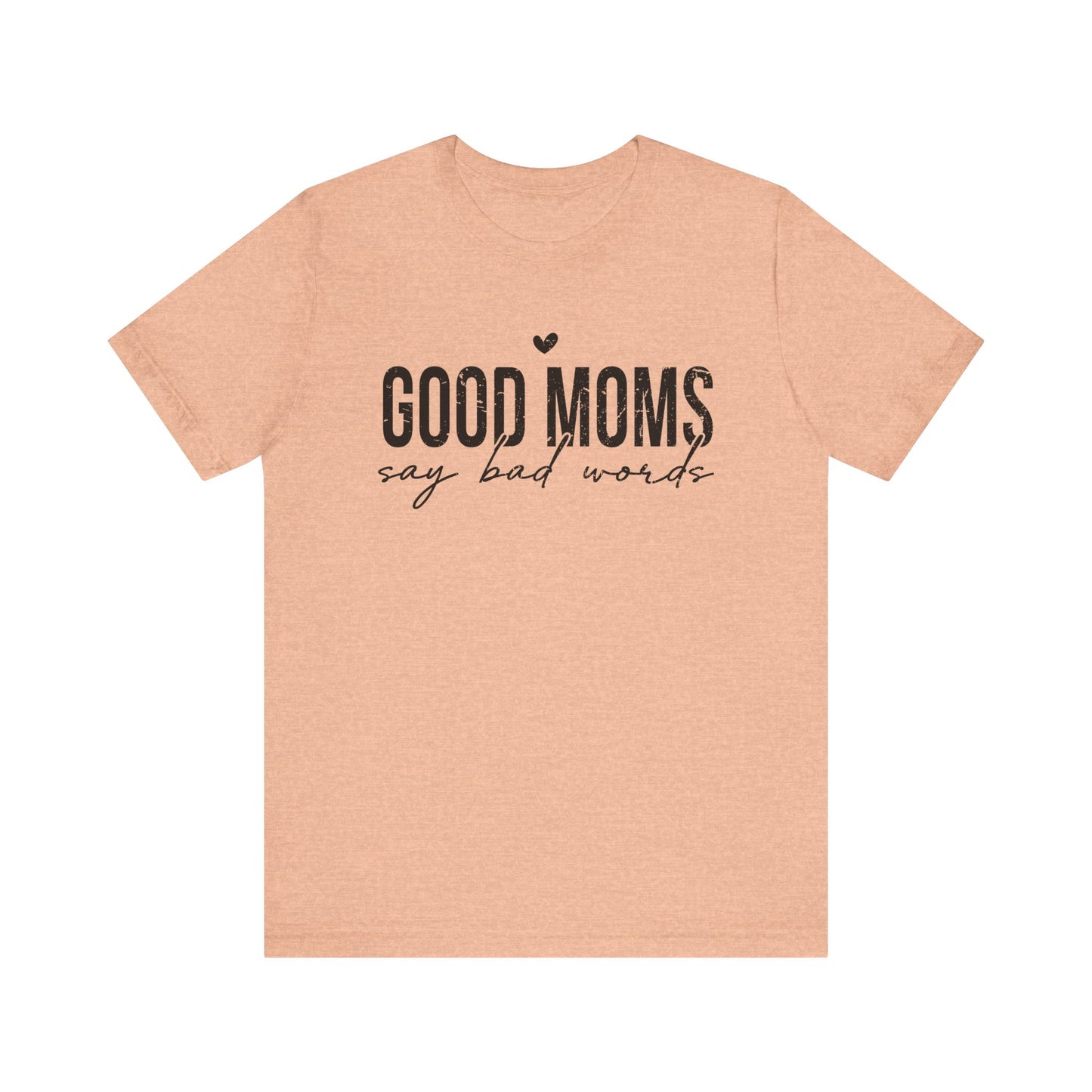 Good Moms Say Bad Words Women's Short Sleeve Tee