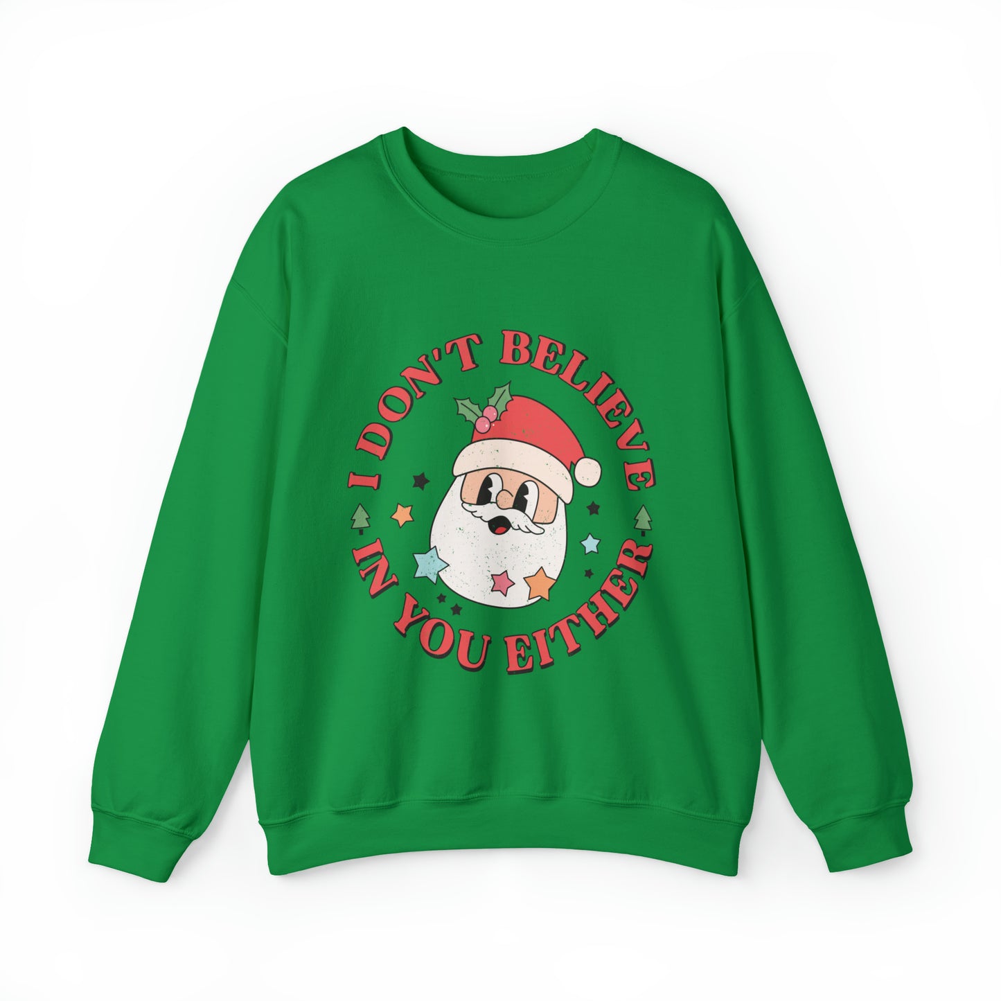 I don't believe in you either Women's funny Santa Christmas Crewneck Sweatshirt